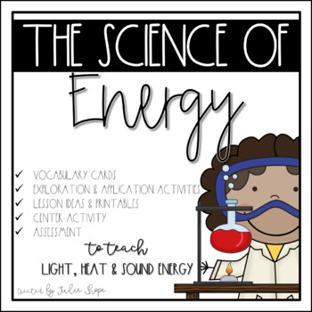 Preview of The Science of Energy {Unit on Sound, Light and Heat Energy}
