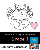 Fully Alive Grade 1 Theme Five Living in the World Compani