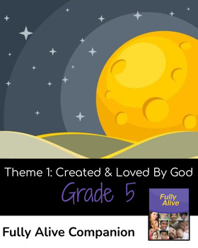 Preview of Fully Alive Grade 5 Theme One Created and Loved by God Companion Pack