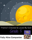 Fully Alive Grade 5 Theme One Created and Loved by God Com