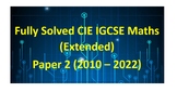 Fully Solved CIE IGCSE Maths (Extended) Paper 2 (2010 – 2022)