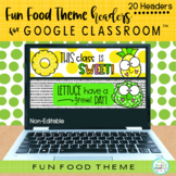 Fun Food Themed Headers for Google Classroom™