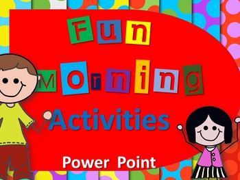 Preview of Fun Morning Activities- Fully Editable Power Point