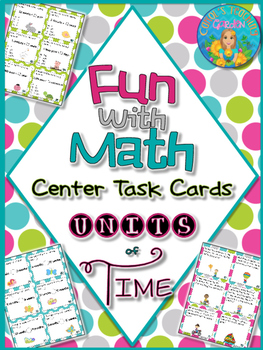 Preview of Fun With Math Center Task Cards Units of Time Common Core Inspired