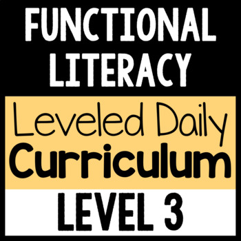 Preview of Functional Literacy Leveled Daily Curriculum {LEVEL 3}
