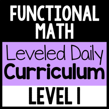 Preview of Functional Math Leveled Daily Curriculum {LEVEL 1}