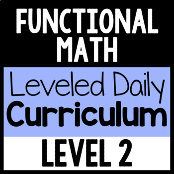 Preview of Functional Math Leveled Daily Curriculum {LEVEL 2}