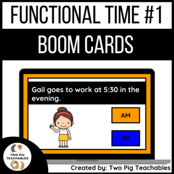 Preview of Functional Time | Boom Cards | AM or PM Sort | Earliest or Latest 
