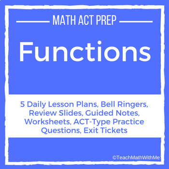 Preview of Functions Unit - Math ACT Prep - Lesson Plans, Practice Questions, and More