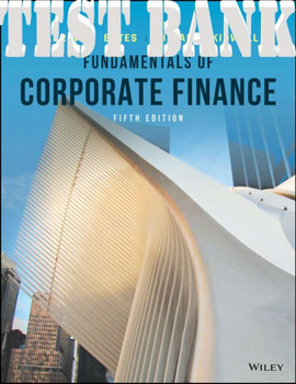 Preview of Fundamentals of Corporate Finance, Enhanced eText 5th Edition Parrino TEST BANK