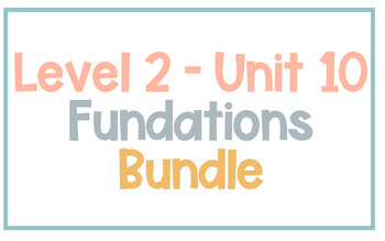 Preview of Fundations Level 2 - Unit 10 GROWING Bundle