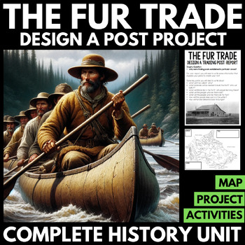 Preview of Fur Trade Canada Project - Design a Fur Trading Post - Map - Canadian History