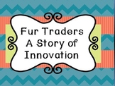 Fur Traders Unit- A Story of Innovation