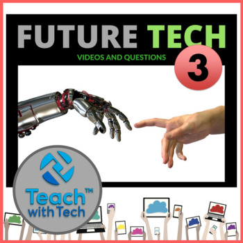Preview of Future Tech #3 Videos & Questions Activity