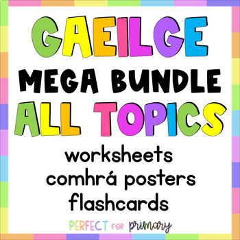 Preview of GAEILGE Mega Bundle - Worksheets, Flashcards and Comhrá Posters for ALL TOPICS