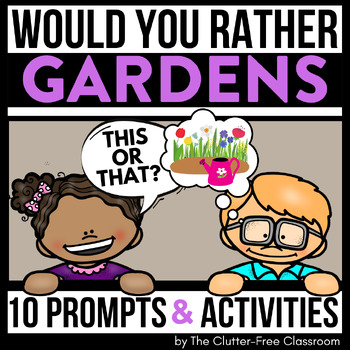 Preview of GARDENS WOULD YOU RATHER QUESTIONS writing prompts flowers THIS OR THAT cards