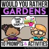 GARDENS WOULD YOU RATHER QUESTIONS writing prompts flowers