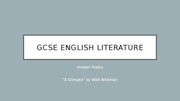 Preview of GCSE Poetry, Unseen, Walt Whitman "A Glimpse", Exam practice, Analysis