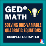 GED® Math – Solving Quadratic Equations Complete Chapter, 