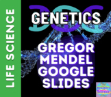 GENETICS: Gregor Mendel and Intro to Heredity GOOGLE SLIDES!