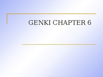 Preview of GENKI Chapter 6 PowerPoint Slides