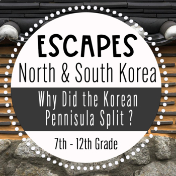 Preview of GEOGRAPHY, NORTH KOREA & SOUTH KOREA, ESCAPES: WHY DID KOREA SPLIT?