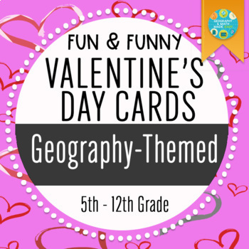 Preview of GEOGRAPHY: FUN & FUNNY VALENTINE PRINTABLE CARDS  — SOCIAL STUDIES CLASSROOM