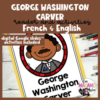 GEORGE WASHINGTON CARVER Black History Month Lesson I French I English