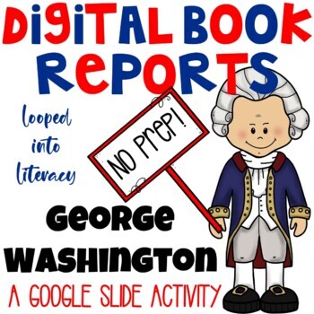 Preview of GEORGE WASHINGTON PRESIDENTS' DAY DIGITAL BOOK REPORT GOOGLE SLIDE CLASSROOM FUN