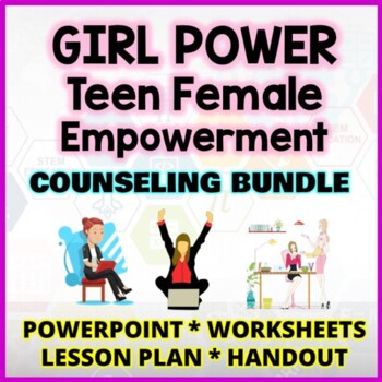 Preview of GIRL POWER Teen Female Empowerment Counseling Bundle