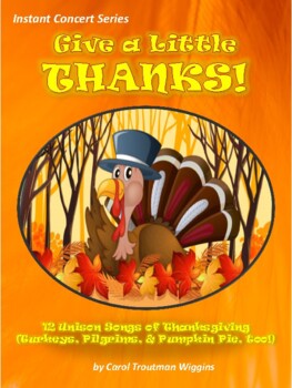 Preview of GIVE A LITTLE THANKS! (12 Unison Songs of Thanksgiving (Turkeys, Pilgrims, etc.)