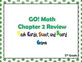 GO! Math Chapter 2 Review Task Cards, SCOOT, and Board Game
