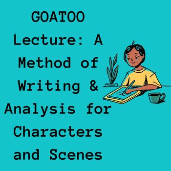 Preview of GOATOO Lecture: A Method of Writing & Analysis for Characters and Scenes