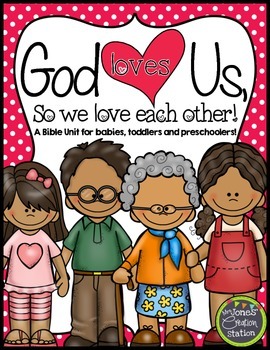 Preview of GOD LOVES US, SO WE LOVE EACH OTHER {BIBLE UNIT}