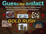 GOLD RUSH “Guess the artifact” game: PPT w pictures & clues