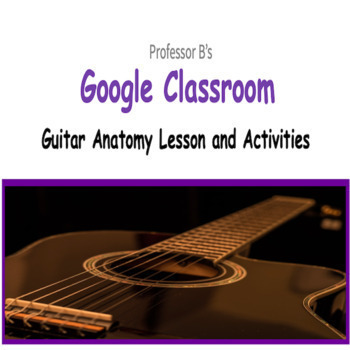 Preview of GOOGLE CLASSROOM - Guitar Anatomy Lesson/Interactive Digital Lesson & Activities