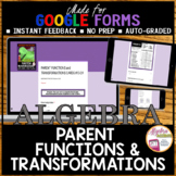 GOOGLE FORMS Algebra 1 Parent Functions and Transformation