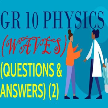 Preview of GR 10 PHYSICS (WAVES) (QUESTIONS AND ANSWERS) (2)