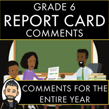 Preview of GRADE 6 REPORT CARD COMMENTS