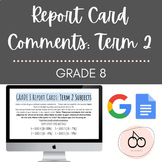 GRADE 8 REPORT CARD COMMENTS  - TERM 2
