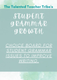 GRAMMAR GROWTH - CHOICE BOARD ACTIVITIES FOR STUDENTS TO I