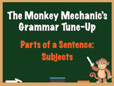 GRAMMAR Parts of a Sentence Simple and Complete Subjects