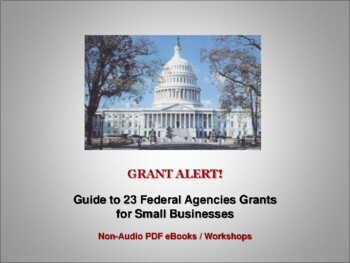 Preview of GRANT ALERT! - Guide to 23 Federal Agencies Grants  for Small Businesses