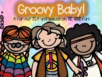 Preview of GROOVY Baby! A far out ELA unit based on tie dye [and 1960s-1970s] fun!