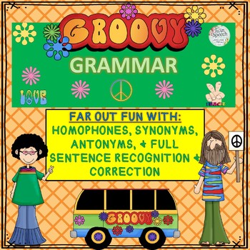 Preview of GROOVY GRAMMAR: HOMOPHONES, SYNONYMS, ANTONYMS, & SENTENCE RECOG. & CORRECTION