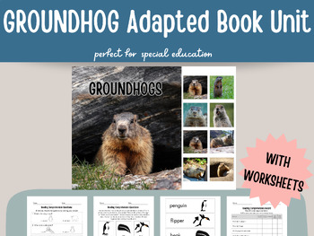 Preview of GROUNDHOG Adapted Book for Special ed WITH worksheets and Essential Elements
