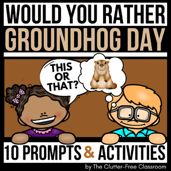 Preview of GROUNDHOG DAY WOULD YOU RATHER QUESTIONS writing prompts THIS OR THAT cards