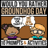 GROUNDHOG DAY WOULD YOU RATHER QUESTIONS writing prompts T