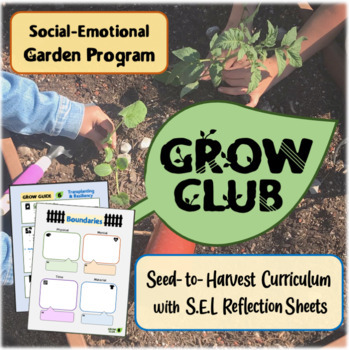 Preview of GROW CLUB : Social-Emotional Gardening Curriculum