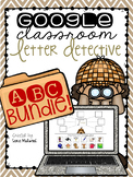 Google Classroom Letter Detective: ABC BUNDLE Distance Learning